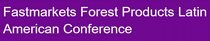 FASTMARKETS FOREST PRODUCTS LATAM CONFERENCE 2026
